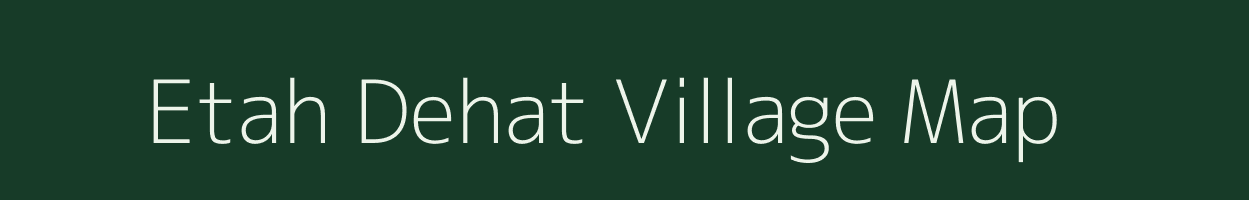 Etah Dehat village map in Uttar Pradesh