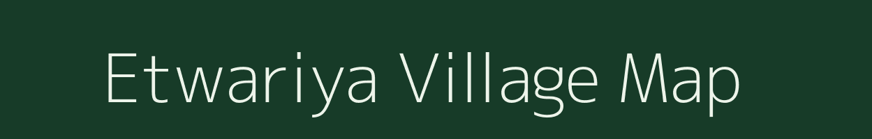 Etwariya village map in Uttar Pradesh