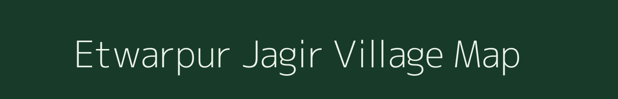Etwarpur Jagir village map in Bihar