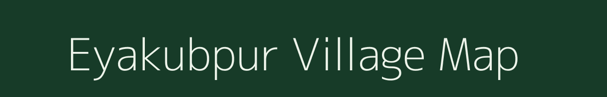 Eyakubpur village map in West Bengal