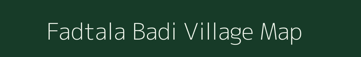 Fadtala Badi village map in Madhya Pradesh