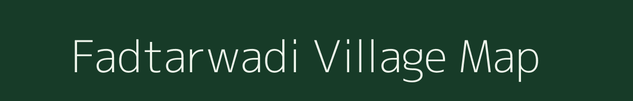 Fadtarwadi village map in Maharashtra