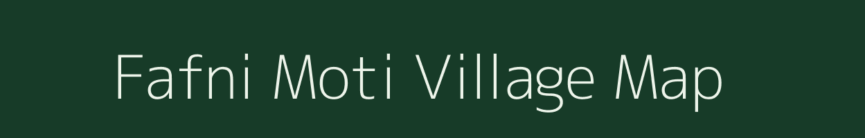 Fafni Moti village map in Gujarat