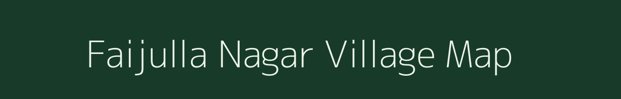 Faijulla Nagar village map in Uttar Pradesh