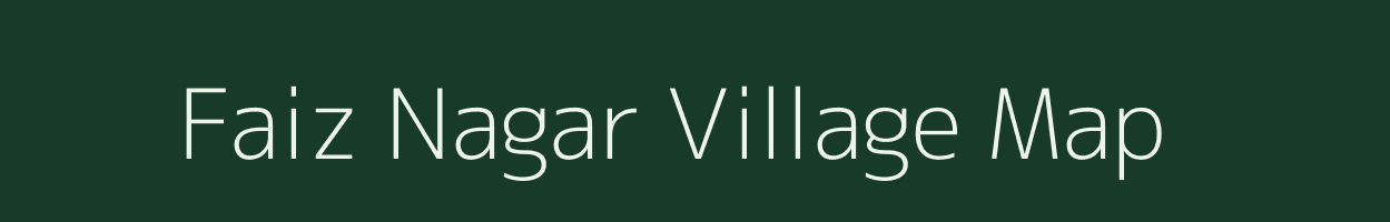 Faiz Nagar village map in Uttar Pradesh