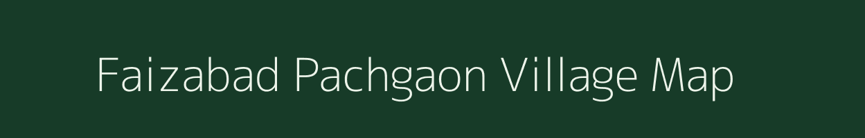 Faizabad Pachgaon village map in Uttar Pradesh