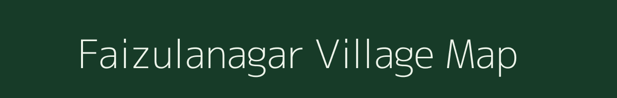 Faizulanagar village map in Uttar Pradesh