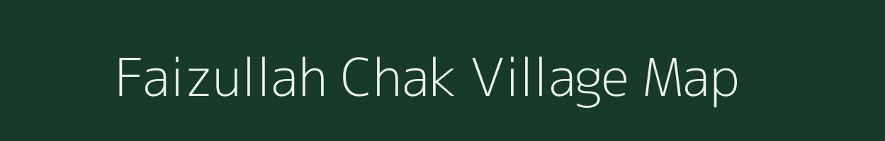 Faizullah Chak village map in Bihar