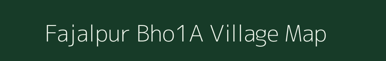 Fajalpur Bho1A village map in Uttar Pradesh