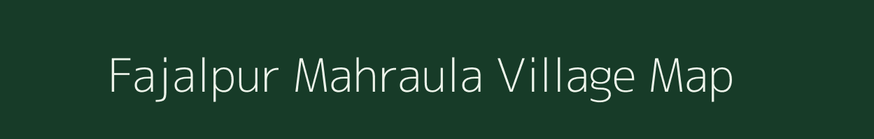 Fajalpur Mahraula village map in Uttarakhand