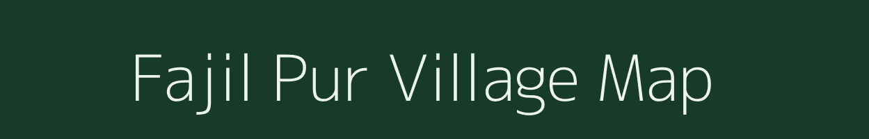 Fajil Pur village map in Uttar Pradesh