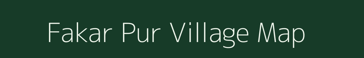 Fakar Pur village map in Uttar Pradesh