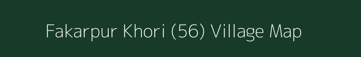 Fakarpur Khori (56) village map in Haryana