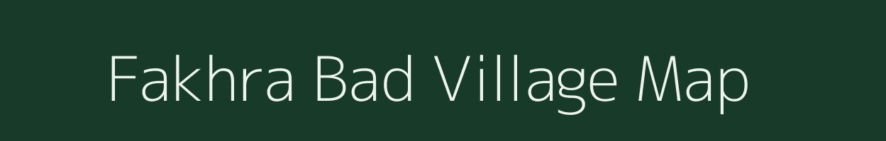 Fakhra Bad village map in Uttar Pradesh