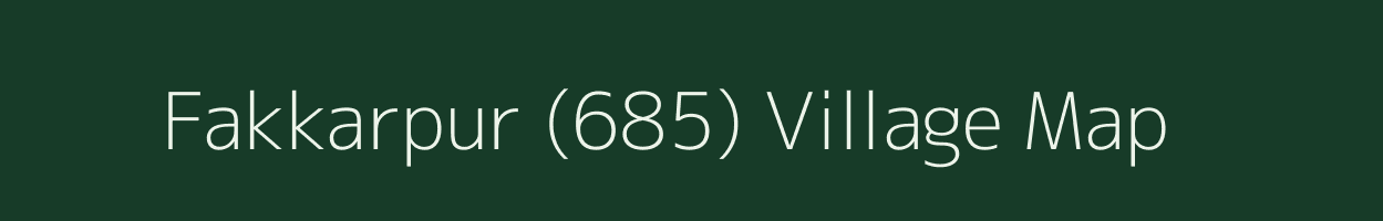 Fakkarpur (685) village map in Punjab