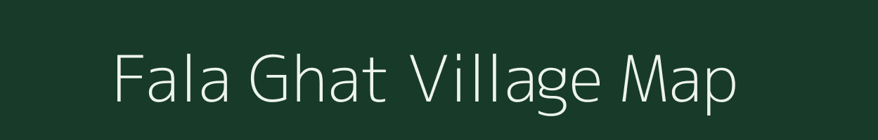 Fala Ghat village map in Assam