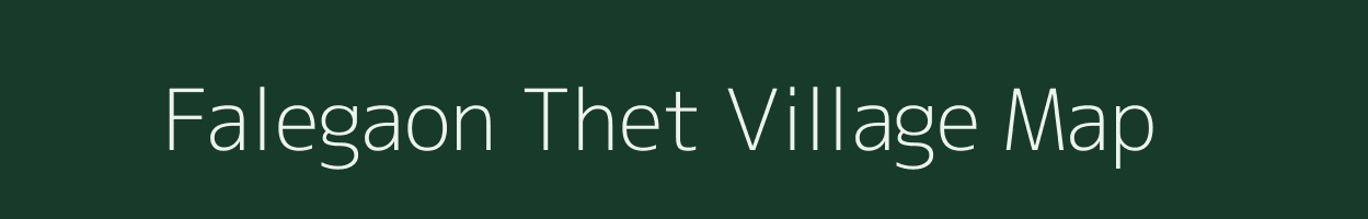 Falegaon Thet village map in Maharashtra