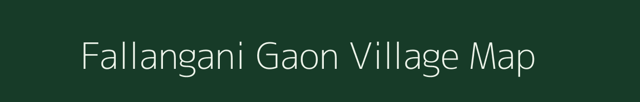 Fallangani Gaon village map in Assam