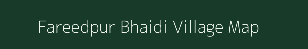 Fareedpur Bhaidi village map in Uttar Pradesh