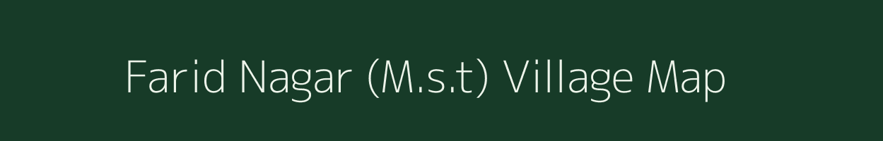 Farid Nagar (M.s.t) village map in Uttar Pradesh