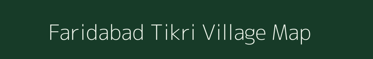 Faridabad Tikri village map in Uttar Pradesh
