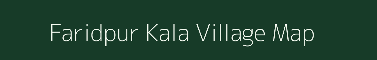 Faridpur Kala village map in Uttar Pradesh