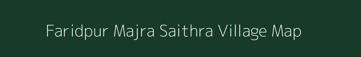 Faridpur Majra Saithra village map in Uttar Pradesh