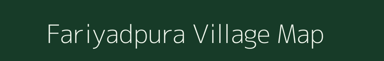 Fariyadpura village map in Rajasthan