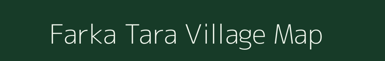 Farka Tara village map in Uttar Pradesh