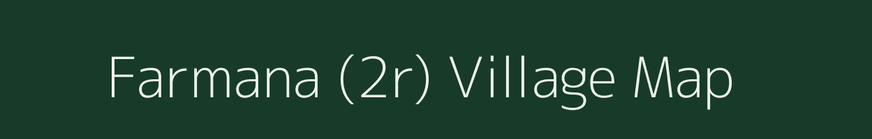 Farmana (2r) village map in Haryana