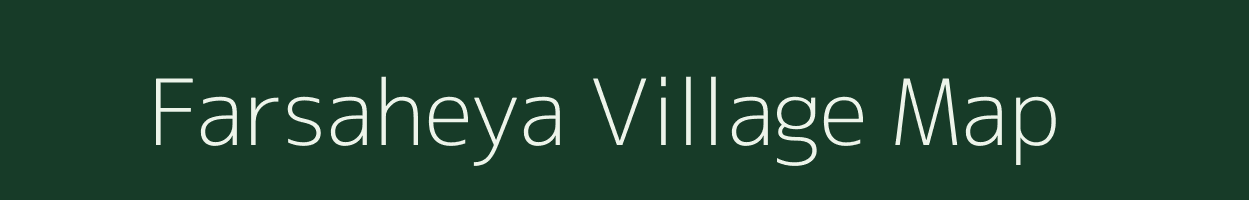 Farsaheya village map in Uttar Pradesh