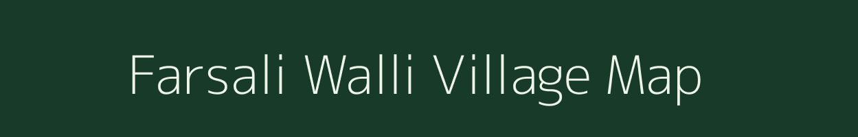 Farsali Walli village map in Uttarakhand