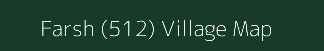 Farsh (512) village map in Himachal Pradesh