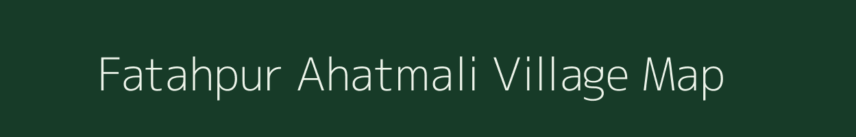 Fatahpur Ahatmali village map in Uttar Pradesh