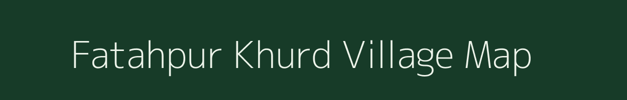 Fatahpur Khurd village map in Uttar Pradesh