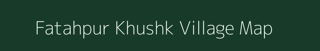 Fatahpur Khushk village map in Rajasthan