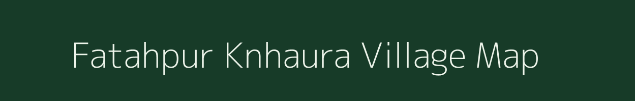 Fatahpur Knhaura village map in Uttar Pradesh