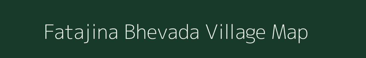 Fatajina Bhevada village map in Gujarat