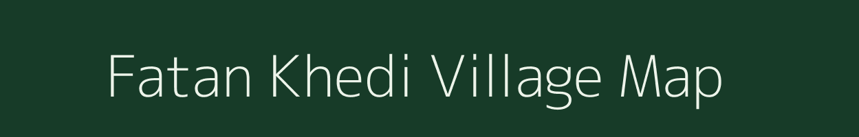 Fatan Khedi village map in Madhya Pradesh