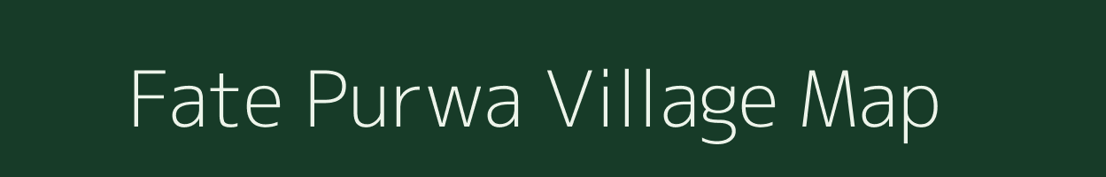 Fate Purwa village map in Uttar Pradesh