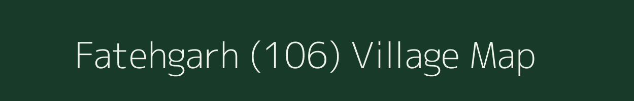 Fatehgarh (106) village map in Punjab