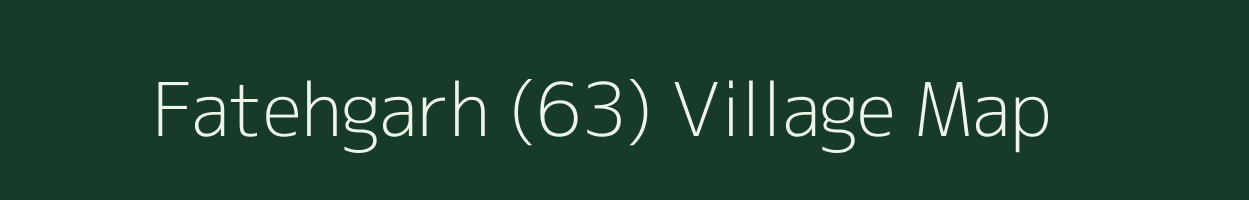 Fatehgarh (63) village map in Punjab