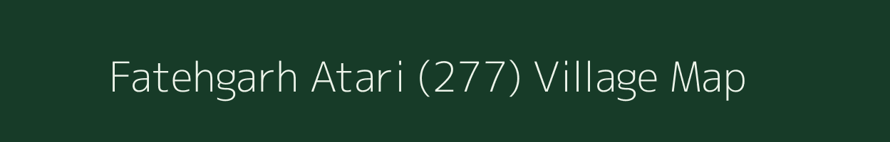 Fatehgarh Atari (277) village map in Haryana