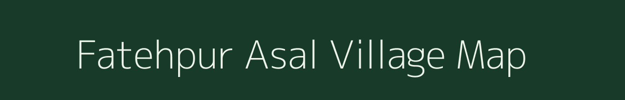 Fatehpur Asal village map in Uttar Pradesh