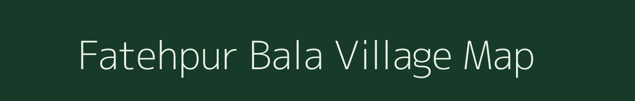 Fatehpur Bala village map in Bihar