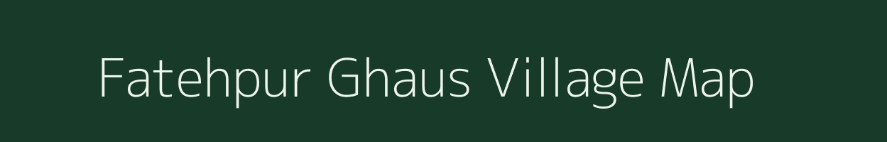 Fatehpur Ghaus village map in Bihar