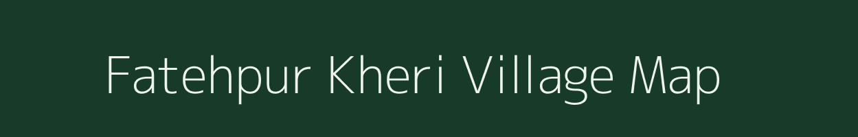Fatehpur Kheri village map in Uttar Pradesh