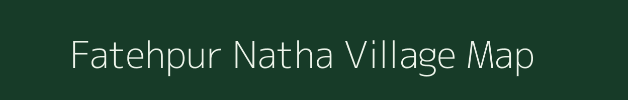 Fatehpur Natha village map in Uttar Pradesh