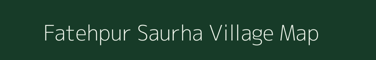 Fatehpur Saurha village map in Bihar