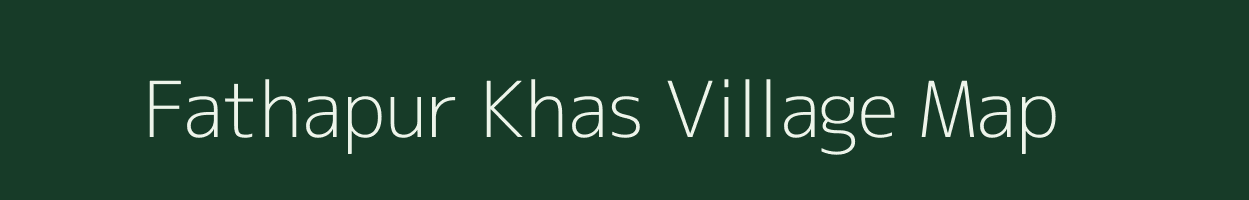 Fathapur Khas village map in Uttar Pradesh